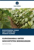 GURKENANBAU UNTER GESCHÜTZTEN BEDINGUNGEN