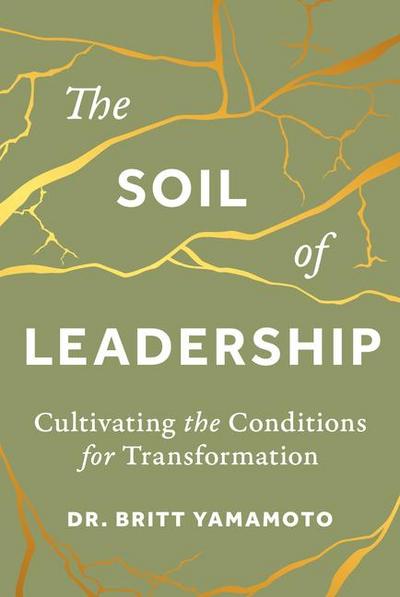 The Soil of Leadership: Cultivating the Conditions for Transformation