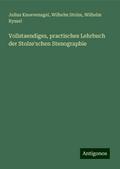Vollstaendiges, practisches Lehrbuch der Stolze’schen Stenographie