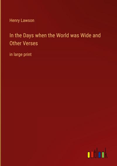 In the Days when the World was Wide and Other Verses