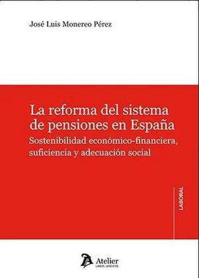 La reforma del sistema de pensiones en España Sostenibilidad económico-financiera,suficiencia y adecuación social