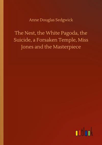The Nest, the White Pagoda, the Suicide, a Forsaken Temple, Miss Jones and the Masterpiece
