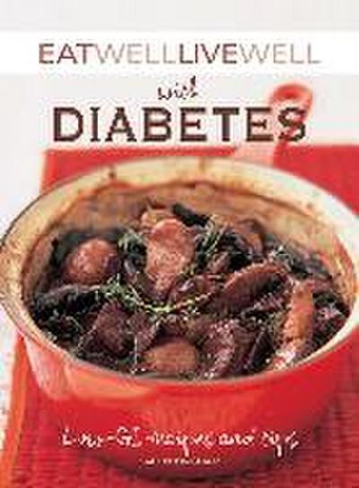 Eat Well Live Well with Diabetes: Low-GI Recipes and Tips
