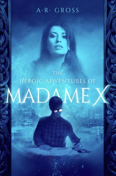 The Heroic Adventures of Madame X