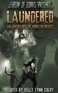 Laundered - An Anthology of Monster Messes (Legion of Dorks presents, #1)