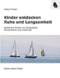 Kinder entdecken Ruhe und Langsamkeit