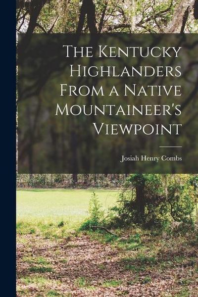 The Kentucky Highlanders From a Native Mountaineer’s Viewpoint