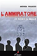 L’Ammiratore. Io sono il male