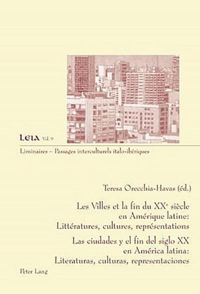 Les Villes et la fin du XX e siècle en Amérique latine : Littératures, cultures, représentations- Las ciudades y el fin del siglo XX en América latina: Literaturas, culturas, representaciones