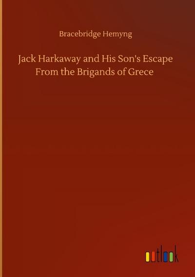 Jack Harkaway and His Son’s Escape From the Brigands of Grece