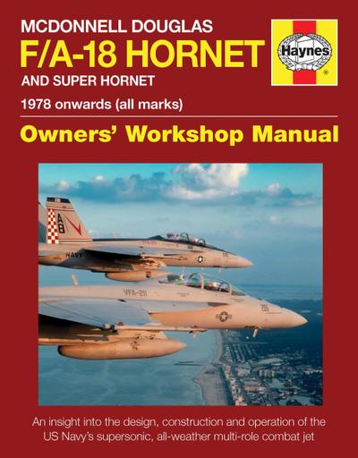 McDonnell Douglas F/A-18 Hornet And Super Hornet Owners’ Workshop Manual