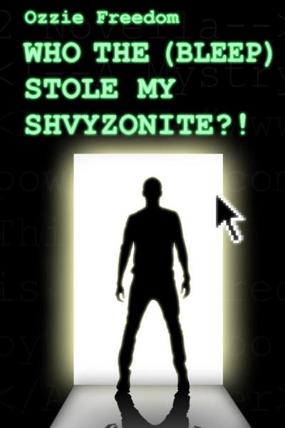 Who the (Bleep) Stole My Shvyzonite?!
