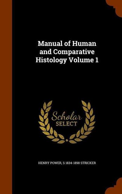 Manual of Human and Comparative Histology Volume 1