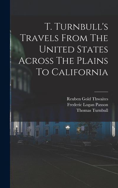 T. Turnbull’s Travels From The United States Across The Plains To California