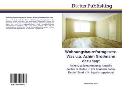 Wohnungsbaureformgesetz.Was u.a.Achim Großmann dazu sagt