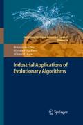 Industrial Applications of Evolutionary Algorithms (Intelligent Systems Reference Library, 34, Band 34)