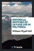 Historical Sketches of Savage Life in Polynesia