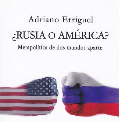 ¿Rusia o América? : metapolítica de dos mundos aparte