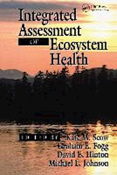 Scow, K: Integrated Assessment of Ecosystem Health