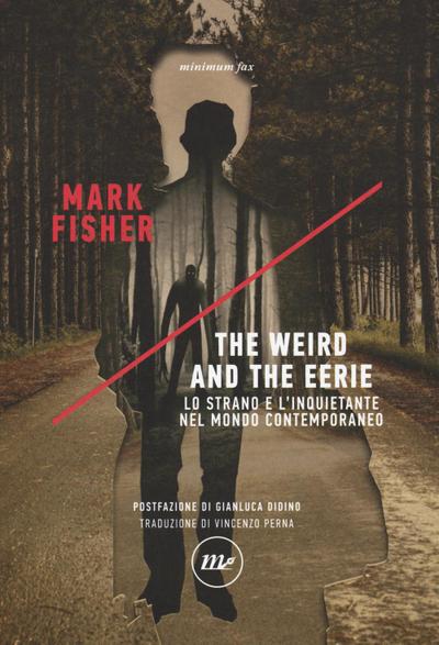 The weird and the eerie. Lo strano e l’inquietante nel mondo contemporaneo