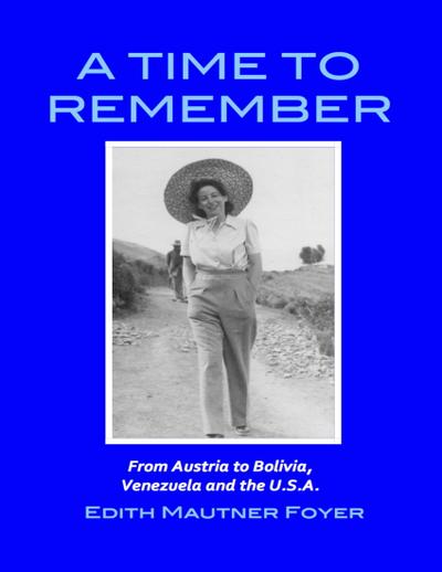 A Time to Remember - From Austria to Bolivia, Venezuela and the U.S.A.