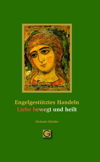 Engelgestütztes Handeln - Liebe bewegt und heilt