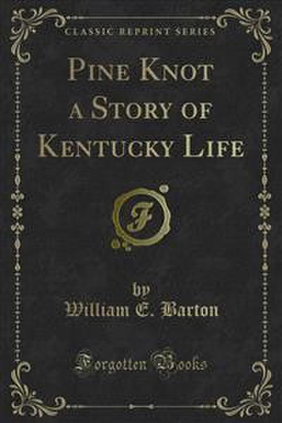 Pine Knot a Story of Kentucky Life