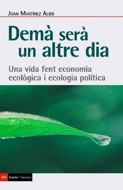 Demà serà un altre dia : una vida fent economia ecològica i ecologia política