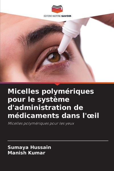 Micelles polymériques pour le système d’administration de médicaments dans l’oeil