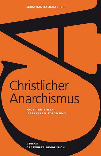 Christlicher Anarchismus: Facetten einer libertären Strömung