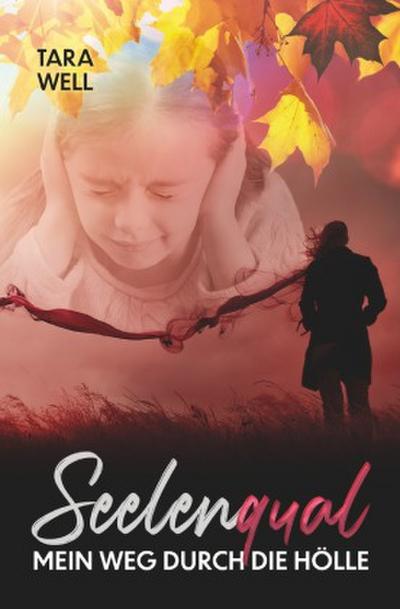 Seelenqual - Mein Weg durch die Hölle