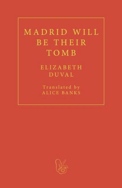 Duval, E: Madrid will be their Tomb