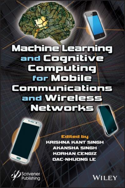 Machine Learning and Cognitive Computing for Mobile Communications and  Wireless Networks