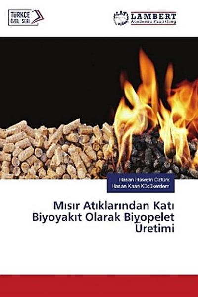 M¿s¿r At¿klar¿ndan Kat¿ Biyoyak¿t Olarak Biyopelet Üretimi