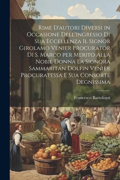 Rime d’autori diversi in occasione dell’ingresso di Sua Eccellenza il signor Girolamo Venier procurator di S. Marco per merito alla nobil donna la sig