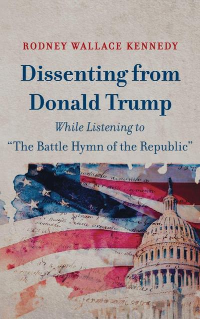 Dissenting from Donald Trump While Listening to "The Battle Hymn of the Republic"