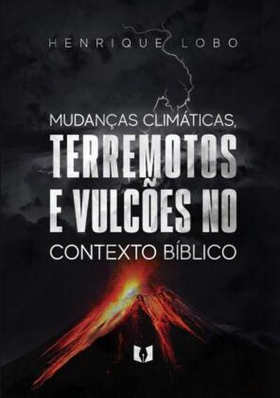 As mudança climáticas,  terremotos e vulcões no contexto bíblico