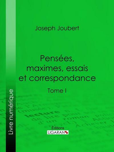 Pensées, maximes, essais et correspondance