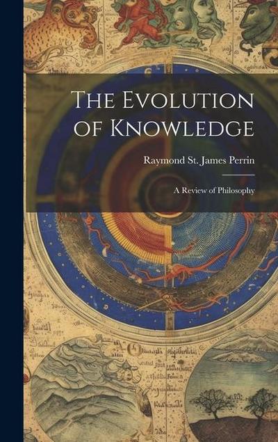 The Evolution of Knowledge: A Review of Philosophy