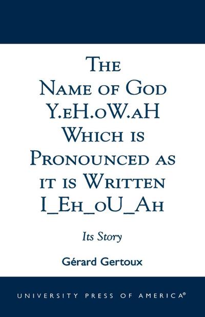 The Name of God Y.eH.oW.aH Which is Pronounced as it is Written I Eh oU Ah