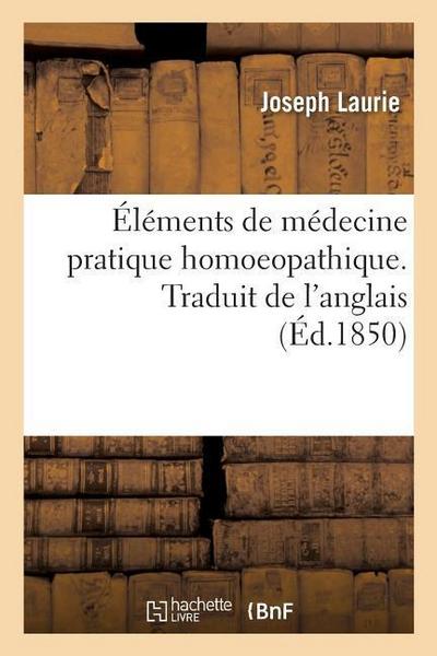 Éléments de Médecine Pratique Homoeopathique. Traduit de l’Anglais