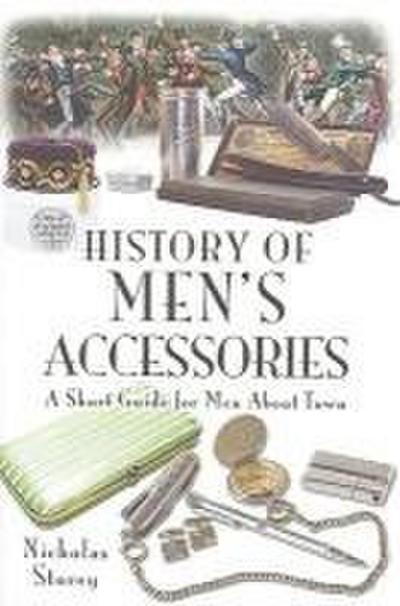 History of Men’s Accessories: A Short Guide for Men about Town