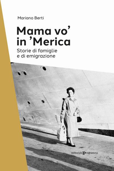 Mama vo’ in ’Merica. Storie di famiglie e di emigrazione