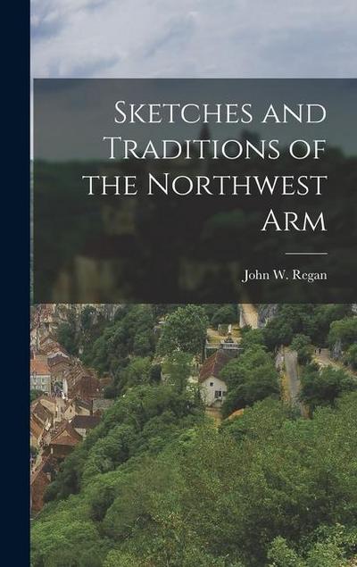 Sketches and Traditions of the Northwest Arm