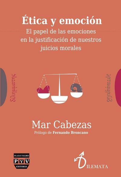 Ética y emoción : el papel de las emociones en la justificación de nuestros juicios morales