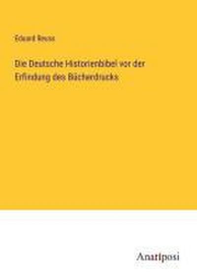 Die Deutsche Historienbibel vor der Erfindung des Bücherdrucks