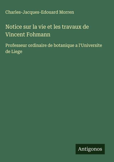 Notice sur la vie et les travaux de Vincent Fohmann
