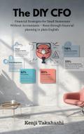 The DIY CFO: Financial Strategies for Small Businesses Without Accountants - Runs through financial planning in plain English.