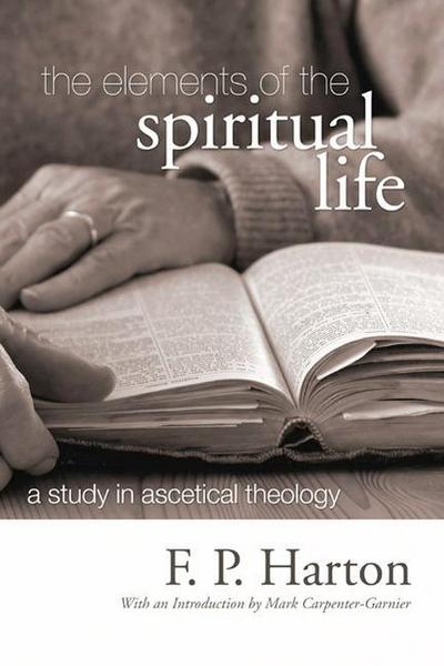 The Elements of the Spiritual Life: A Study in Ascetical Theology