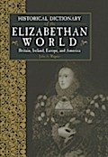 Historical Dictionary of the Elizabethan World
